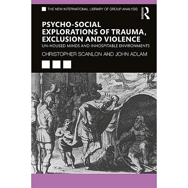 Psycho-social Explorations of Trauma, Exclusion and Violence, Christopher Scanlon, John Adlam