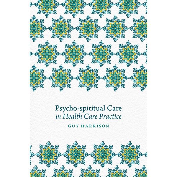 Psycho-spiritual Care in Health Care Practice