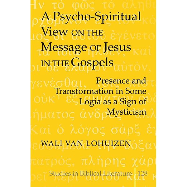 Psycho-Spiritual View on the Message of Jesus in the Gospels, Wali van Lohuizen