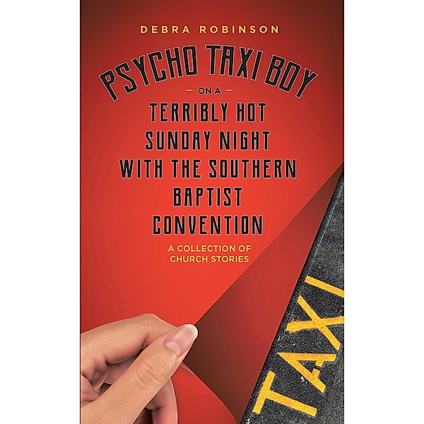 Psycho Taxi Boy on a Terribly Hot Sunday Night with the Southern Baptist Convention, Debra Robinson