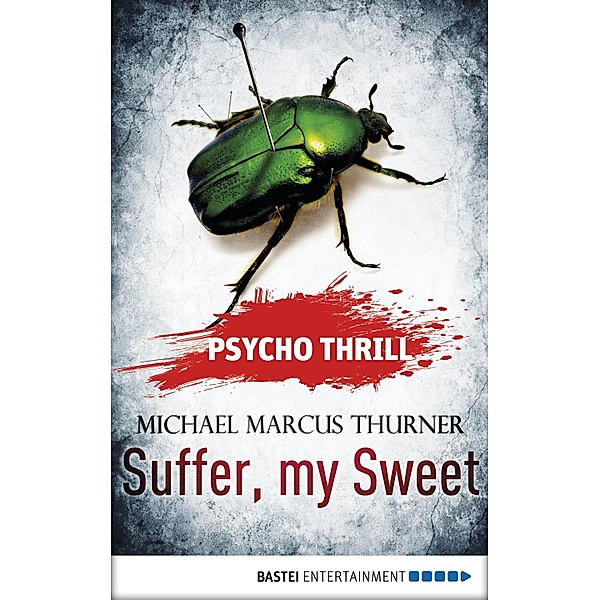 Psycho Thrill 1 - Suffer, my Sweet / Psycho Thrill: Chilling Tales of Horror Bd.1, Michael Marcus Thurner