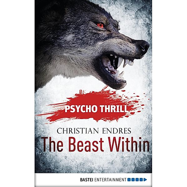 Psycho Thrill 3 - The Beast Within / Psycho Thrill: Chilling Tales of Horror Bd.3, Christian Endres