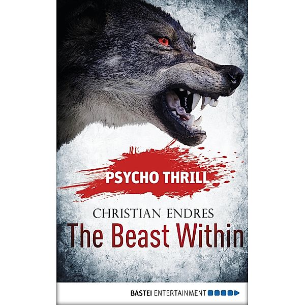 Psycho Thrill - The Beast Within / Psycho Thrill: Chilling Tales of Horror Bd.3, Christian Endres