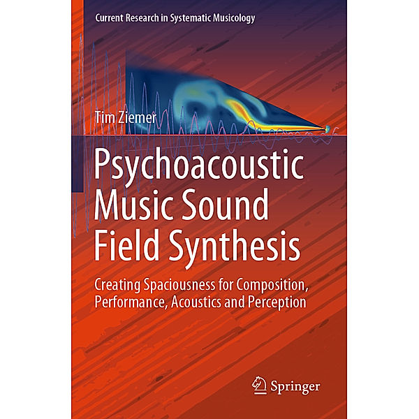 Psychoacoustic Music Sound Field Synthesis, Tim Ziemer