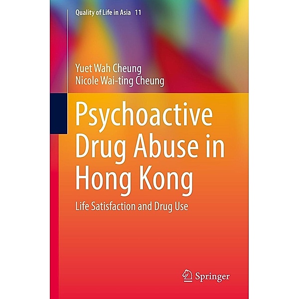 Psychoactive Drug Abuse in Hong Kong / Quality of Life in Asia Bd.11, Yuet Wah Cheung, Nicole Wai-ting Cheung