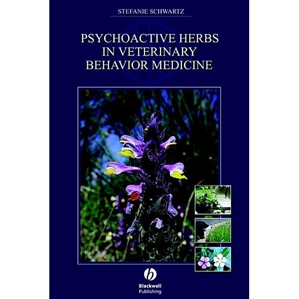 Psychoactive Herbs in Veterinary Behavior Medicine, Stefanie Schwartz