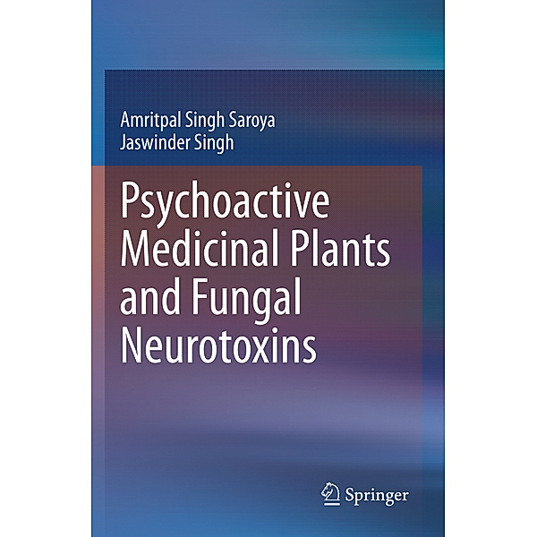 Psychoactive Medicinal Plants and Fungal Neurotoxins, Amritpal Singh Saroya, Jaswinder Singh