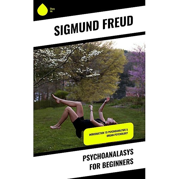 Psychoanalasys For Beginners, Sigmund Freud