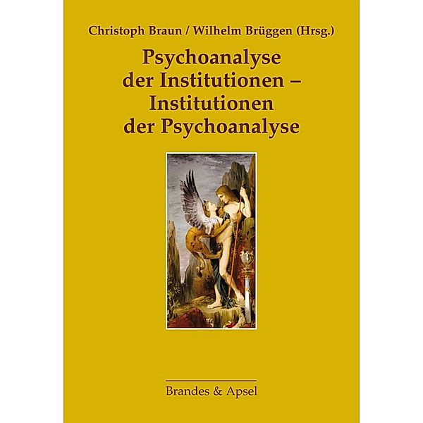 Psychoanalyse der Institutionen - Institutionen der Psychoanalyse