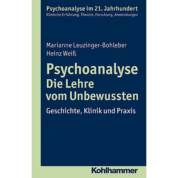 Psychoanalyse - Die Lehre vom Unbewussten, Marianne Leuzinger-Bohleber, Heinz Weiß