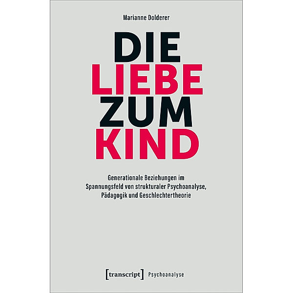 Psychoanalyse / Die Liebe zum Kind, Marianne Dolderer