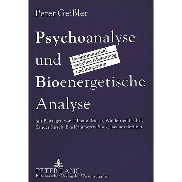 Psychoanalyse und Bioenergetische Analyse, Peter Geissler