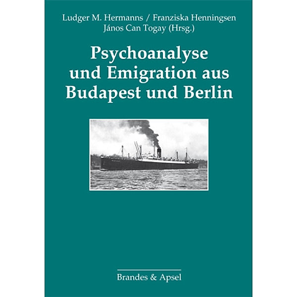 Psychoanalyse und Emigration aus Budapest und Berlin