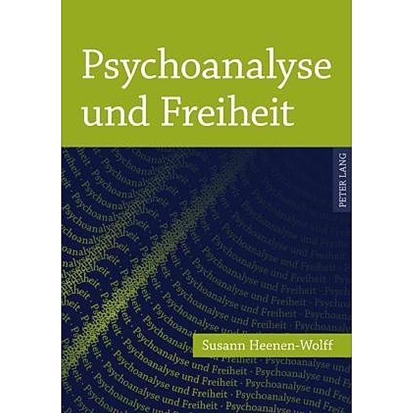 Psychoanalyse und Freiheit, Susann Heenen-Wolff