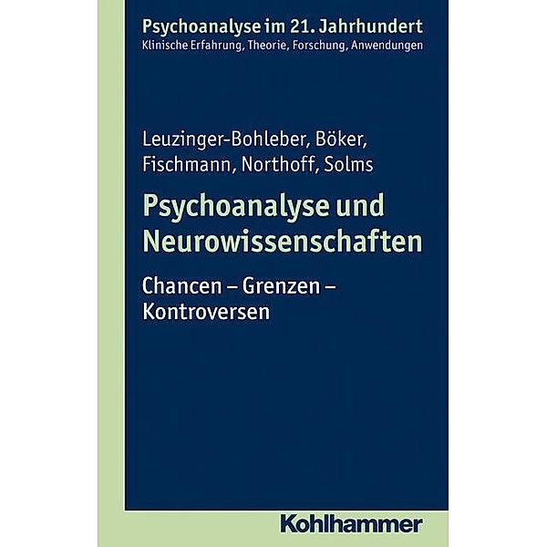 Psychoanalyse und Neurowissenschaften, Marianne Leuzinger-Bohleber, Heinz Böker, Tamara Fischmann, Georg Northoff