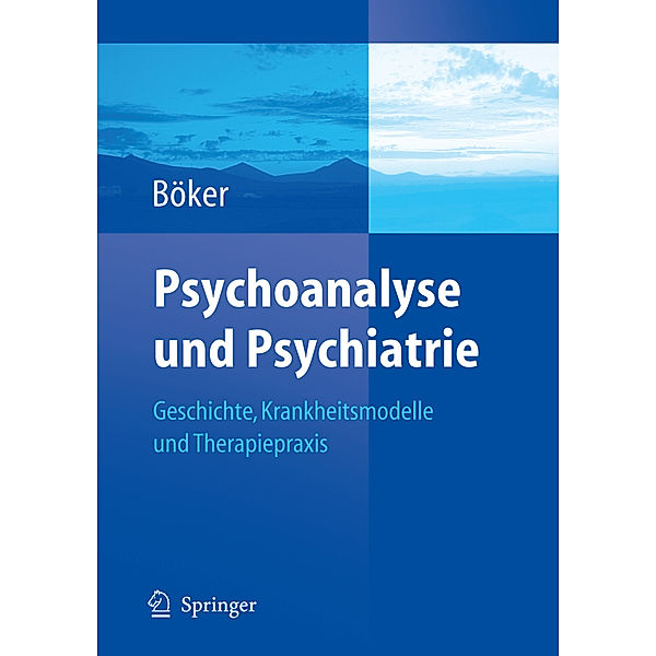 Psychoanalyse und Psychiatrie, Heinz Böker (Hg.)