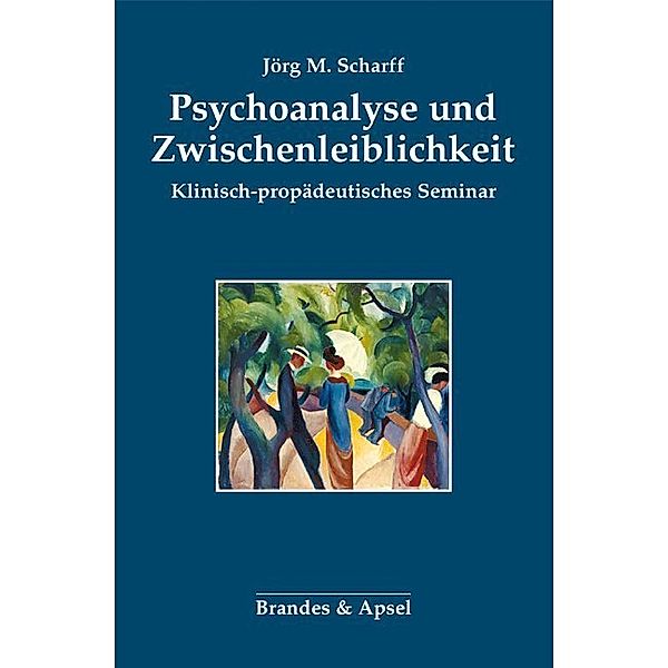 Psychoanalyse und Zwischenleiblichkeit, Jörg M. Scharff