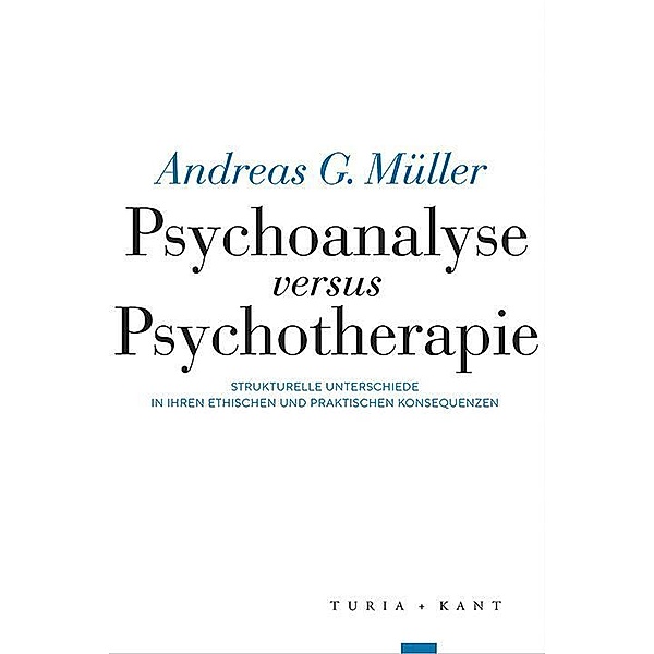 Psychoanalyse versus Psychotherapie, Andreas G. Müller