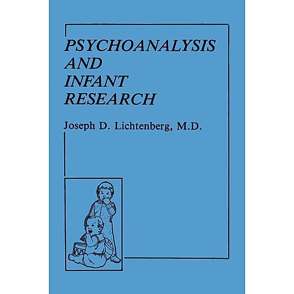 Psychoanalysis and Infant Research / Psychoanalytic Inquiry Book Series, Joseph D. Lichtenberg