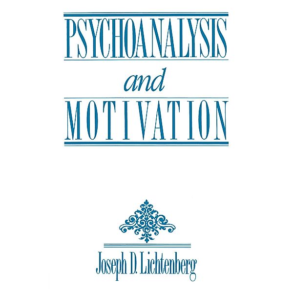 Psychoanalysis and Motivation, Joseph D. Lichtenberg