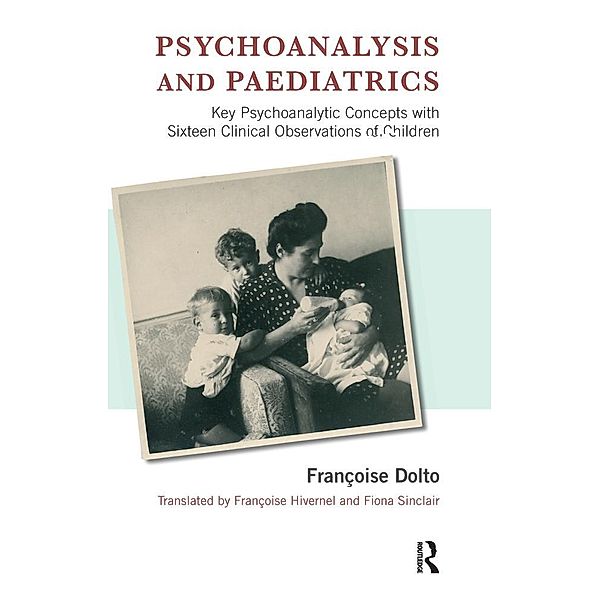 Psychoanalysis and Paediatrics, Francoise Dolto