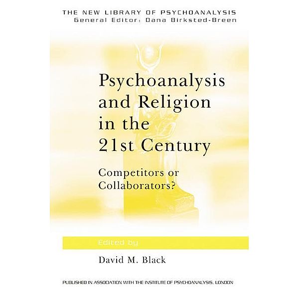 Psychoanalysis and Religion in the 21st Century / The New Library of Psychoanalysis