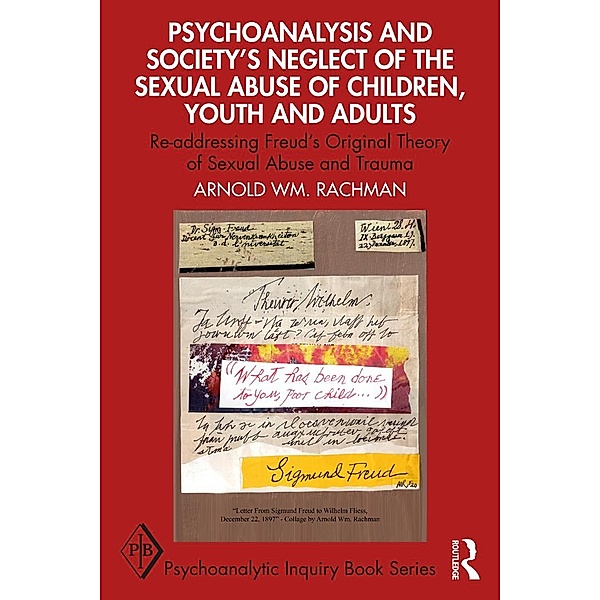 Psychoanalysis and Society's Neglect of the Sexual Abuse of Children, Youth and Adults, Arnold Wm. Rachman