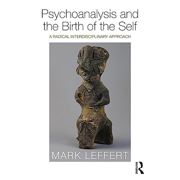 Psychoanalysis and the Birth of the Self, Mark Leffert