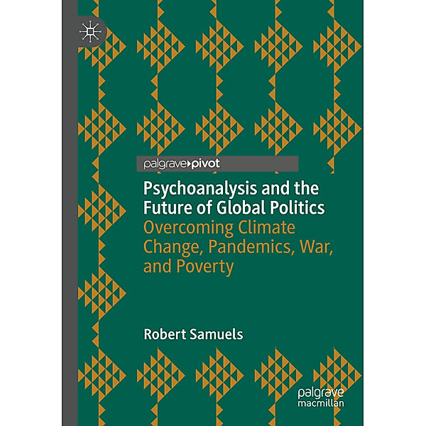 Psychoanalysis and the Future of Global Politics, Robert Samuels