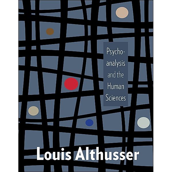 Psychoanalysis and the Human Sciences / European Perspectives: A Series in Social Thought and Cultural Criticism, Louis Althusser