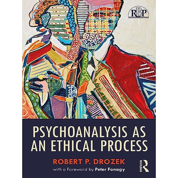 Psychoanalysis as an Ethical Process, Robert P. Drozek