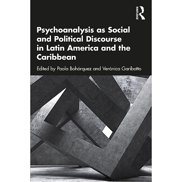 Psychoanalysis as Social and Political Discourse in Latin America and the Caribbean