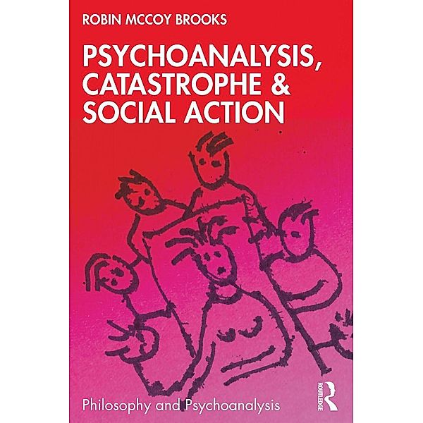 Psychoanalysis, Catastrophe & Social Action, Robin McCoy Brooks