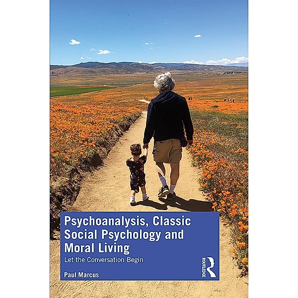 Psychoanalysis, Classic Social Psychology and Moral Living, Paul Marcus