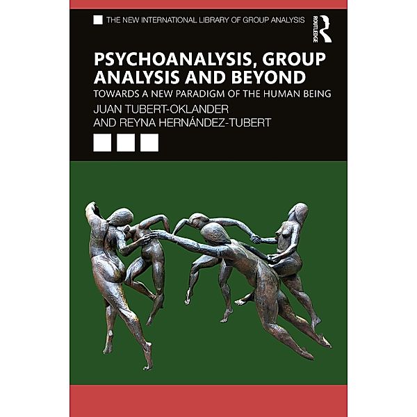 Psychoanalysis, Group Analysis, and Beyond, Juan Tubert-Oklander, Reyna Hernández-Tubert