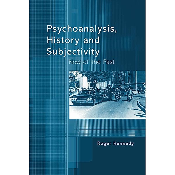 Psychoanalysis, History and Subjectivity, Roger Kennedy