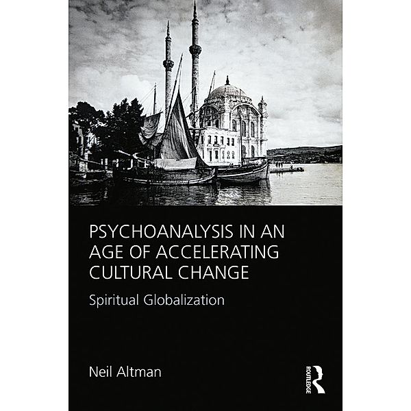 Psychoanalysis in an Age of Accelerating Cultural Change, Neil Altman