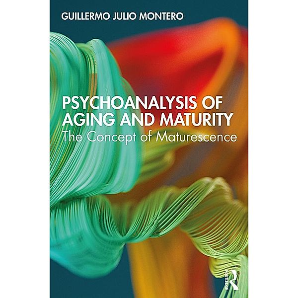 Psychoanalysis of Aging and Maturity, Guillermo Julio Montero