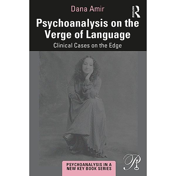 Psychoanalysis on the Verge of Language, Dana Amir