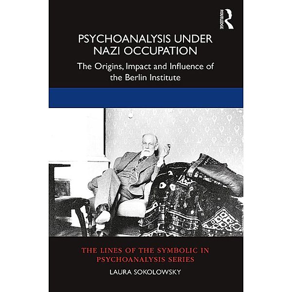 Psychoanalysis Under Nazi Occupation, Laura Sokolowsky