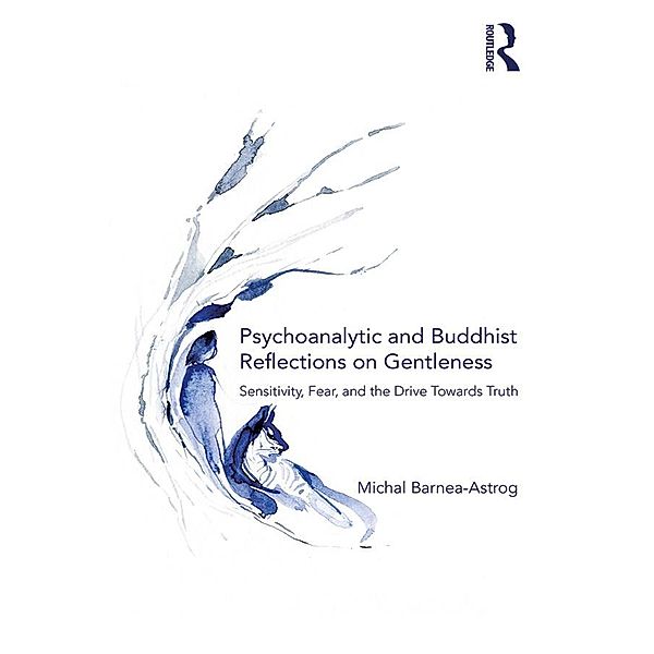Psychoanalytic and Buddhist Reflections on Gentleness, Michal Barnea-Astrog