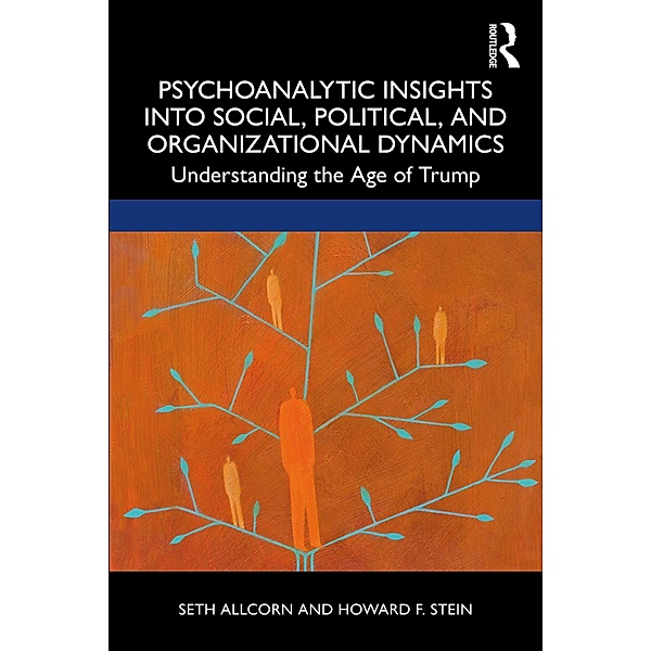 Psychoanalytic Insights into Social, Political, and Organizational Dynamics, Seth Allcorn, Howard Stein
