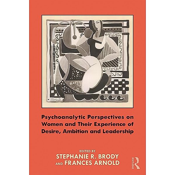 Psychoanalytic Perspectives on Women and Their Experience of Desire, Ambition and Leadership