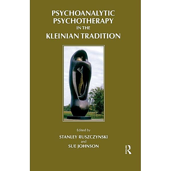 Psychoanalytic Psychotherapy in the Kleinian Tradition, Sue Johnson