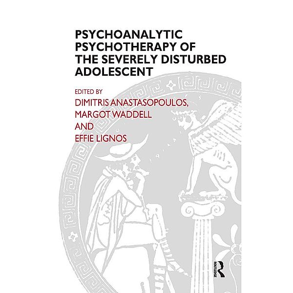 Psychoanalytic Psychotherapy of the Severely Disturbed Adolescent, Dimitris Anastasopoulos