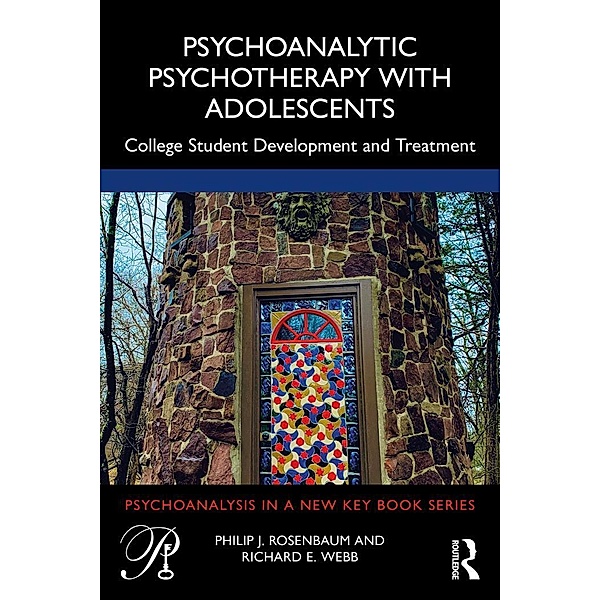 Psychoanalytic Psychotherapy with Adolescents, Philip J. Rosenbaum, Richard E. Webb