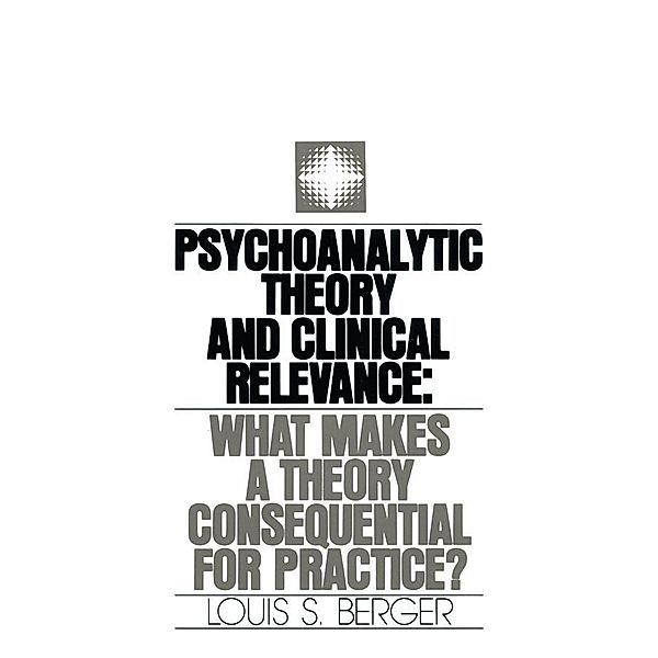 Psychoanalytic Theory and Clinical Relevance, Louis S. Berger