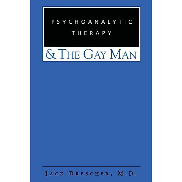 Psychoanalytic Therapy and the Gay Man, Jack Drescher