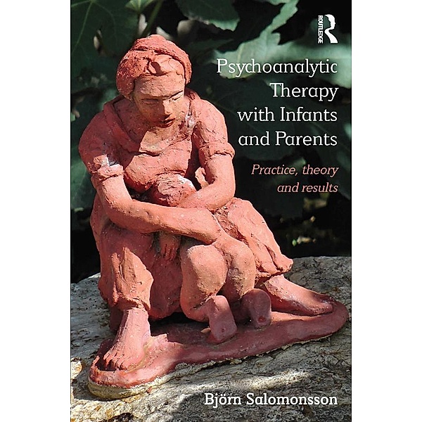 Psychoanalytic Therapy with Infants and their Parents, Björn Salomonsson