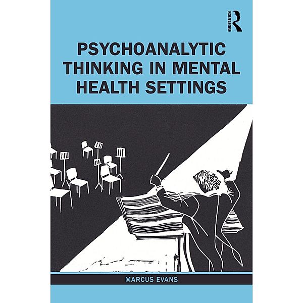 Psychoanalytic Thinking in Mental Health Settings, Marcus Evans